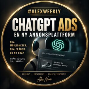 #alexweekly: ChatGPT Ads – en ny annonsplattform