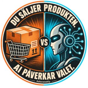 #alexweekly: Du säljer produkten – AI påverkar valet